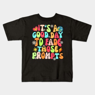 Its A Good Day To Fade Those Prompts Aba Autism Awareness Kids T-Shirt